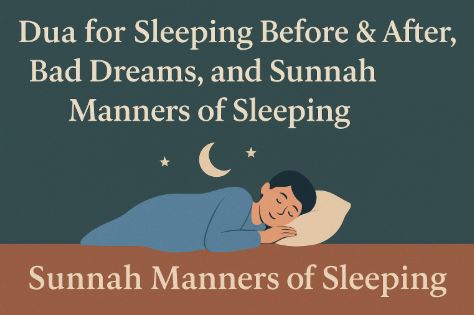 Dua for Sleeping Before & After, Bad Dreams, and Sunnah Manners of Sleeping